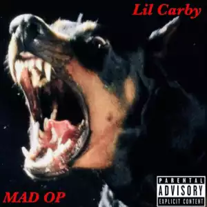Lil Carby - Mad Op